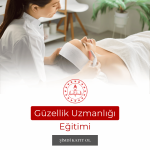 Güzellik Uzmanlığı Eğitimi